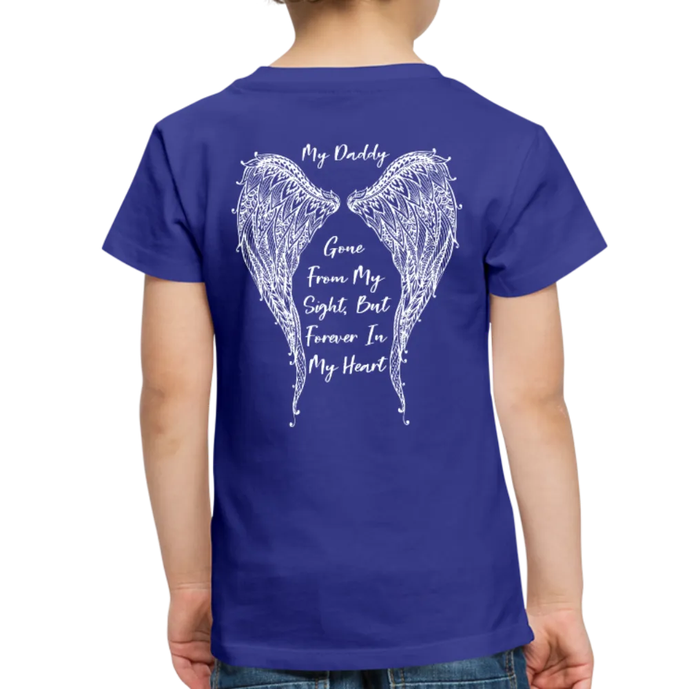 My Daddy Gone But Forever in My Heart Toddler Premium T-Shirt (CK1825)