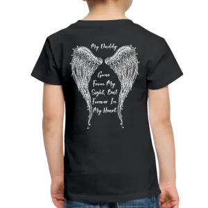 My Daddy Gone But Forever in My Heart Toddler Premium T-Shirt (CK1825)