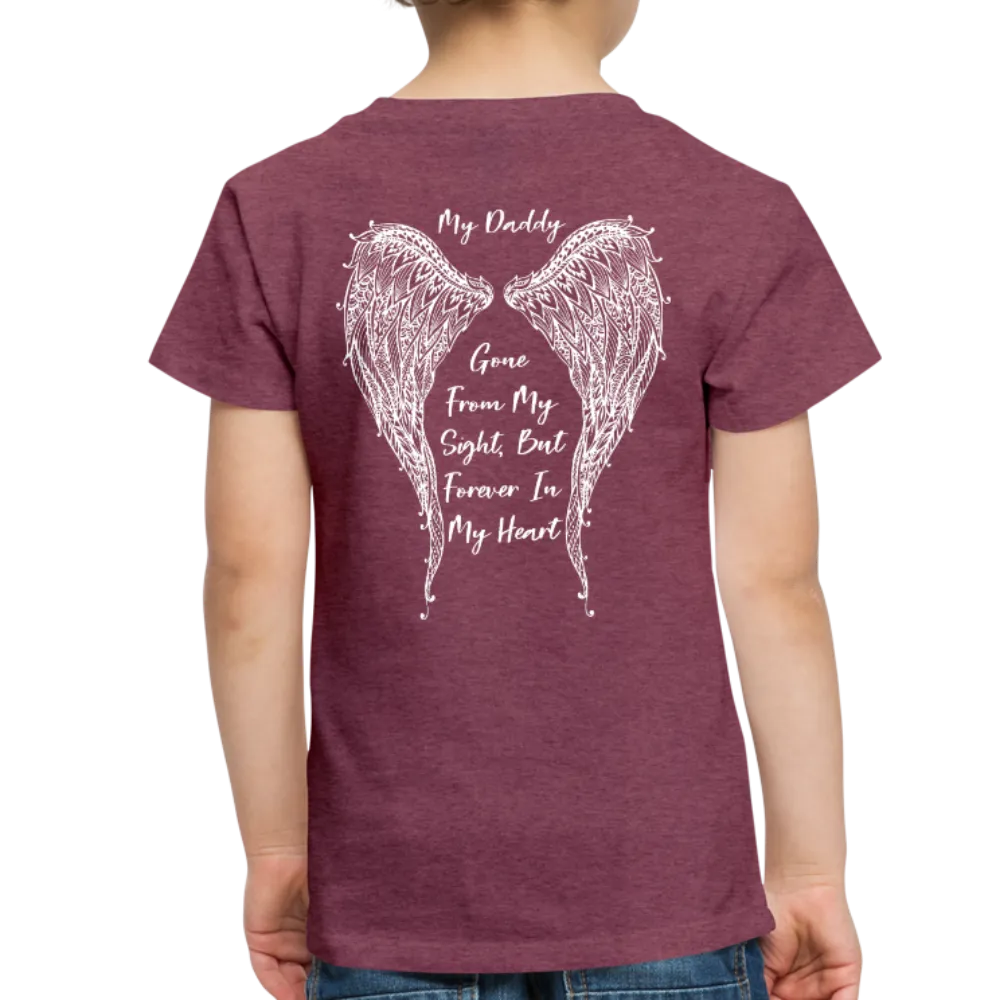My Daddy Gone But Forever in My Heart Toddler Premium T-Shirt (CK1825)
