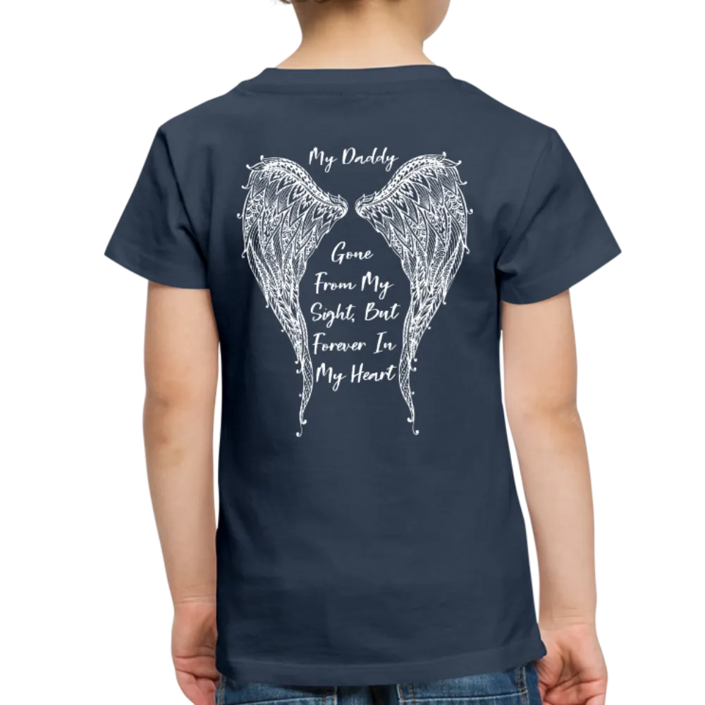 My Daddy Gone But Forever in My Heart Toddler Premium T-Shirt (CK1825)