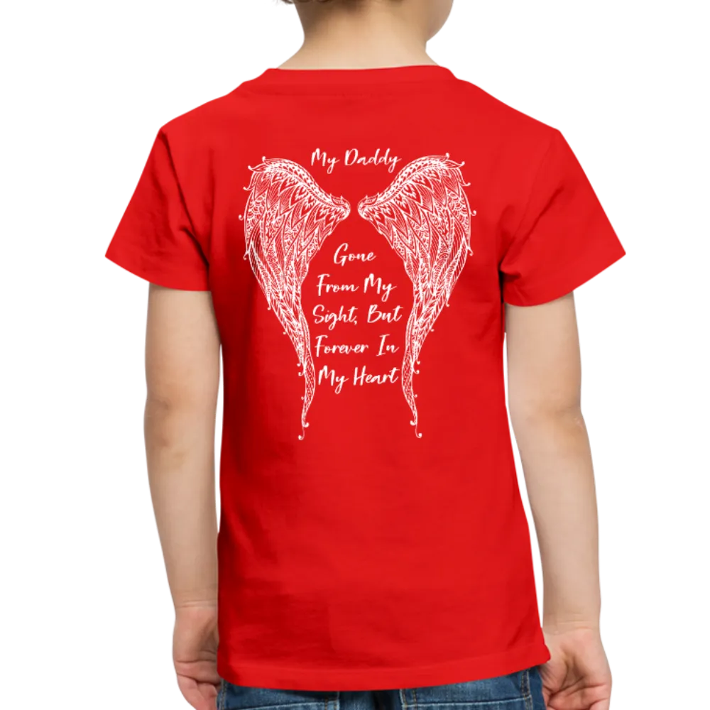 My Daddy Gone But Forever in My Heart Toddler Premium T-Shirt (CK1825)
