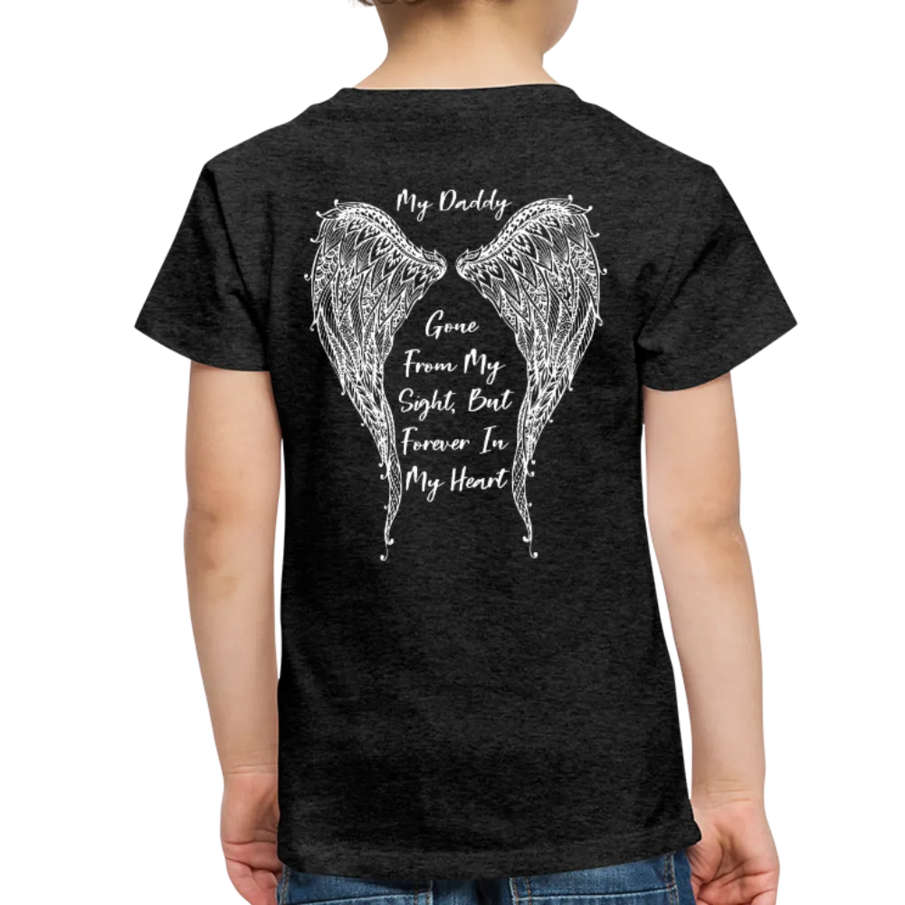My Daddy Gone But Forever in My Heart Toddler Premium T-Shirt (CK1825)