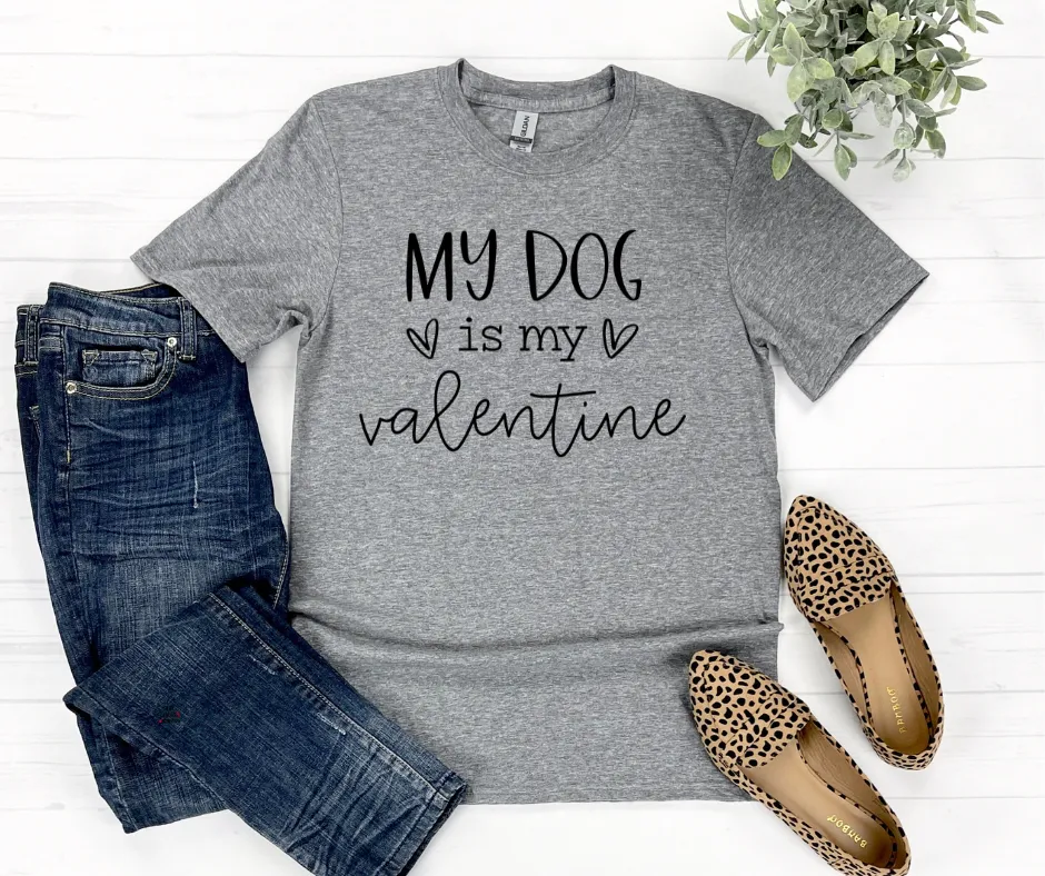 My Dog Is My Valentine T-Shirt