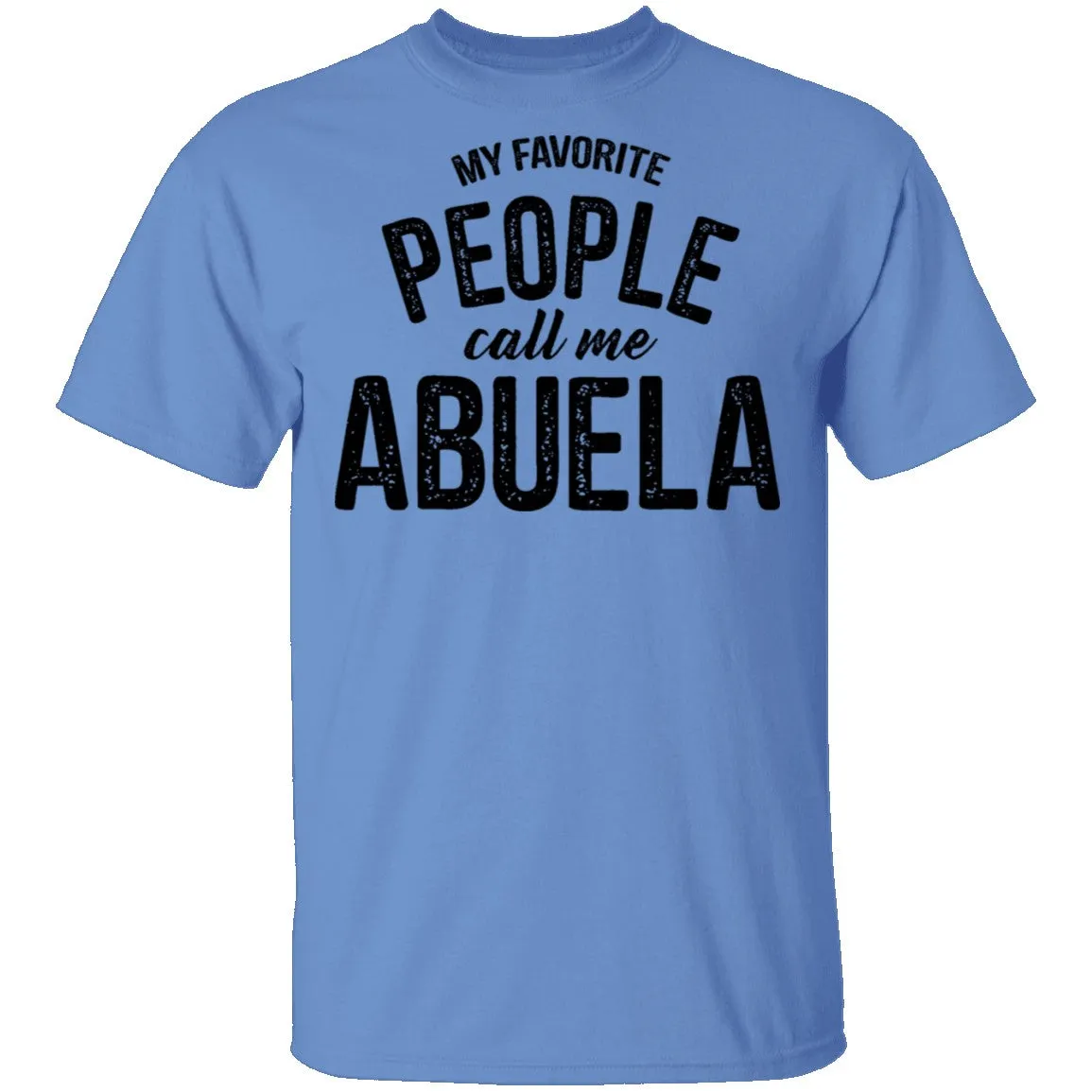 My Favorite People Call Me Abuella T-Shirt