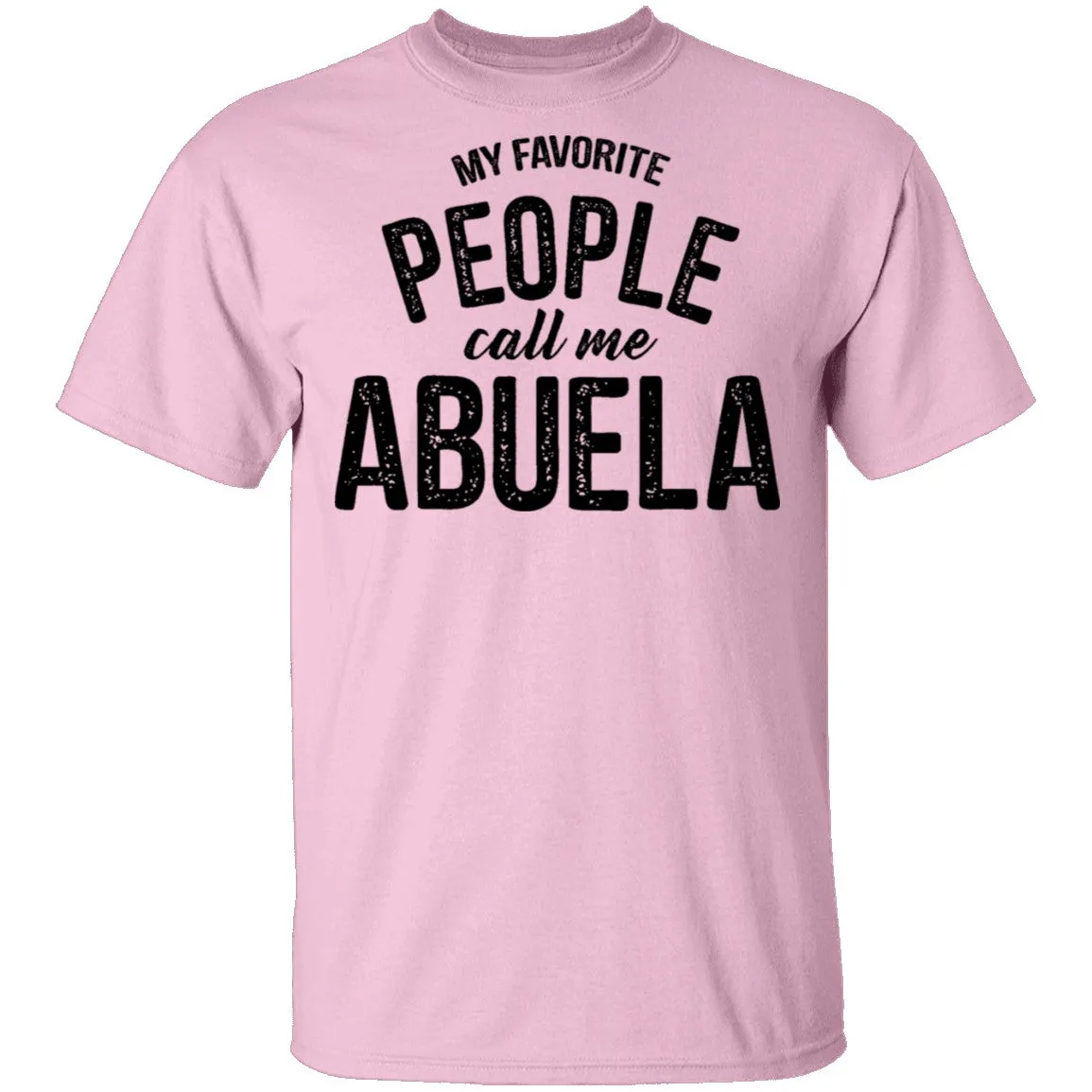 My Favorite People Call Me Abuella T-Shirt