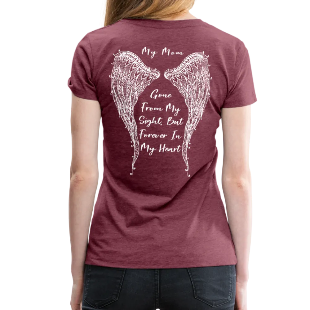My Mom Gone From Sight Memorial Women’s Premium T-Shirt (CK1805)