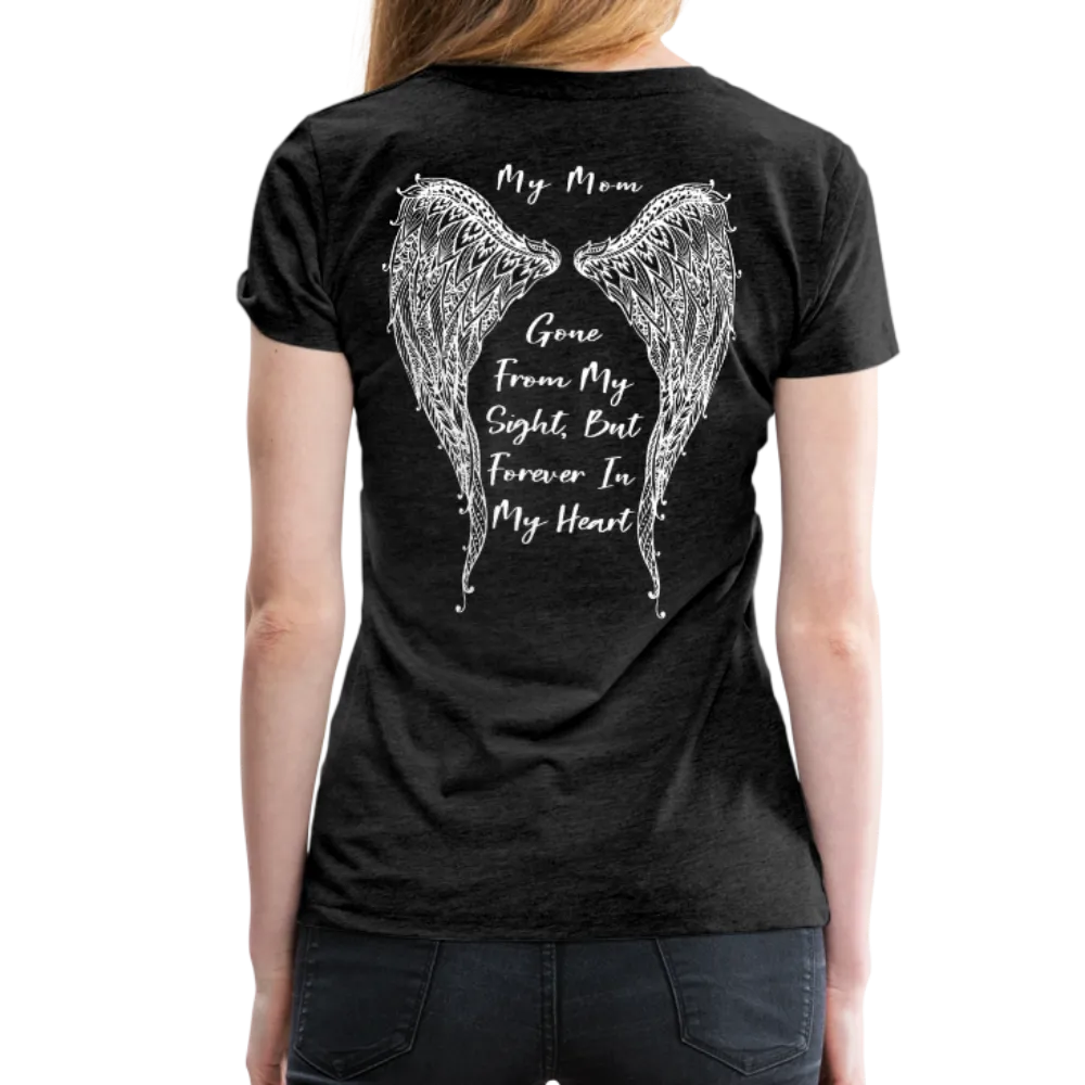 My Mom Gone From Sight Memorial Women’s Premium T-Shirt (CK1805)