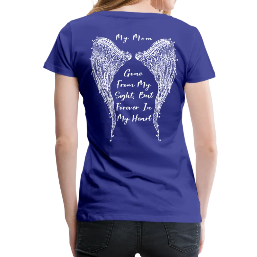 My Mom Gone From Sight Memorial Women’s Premium T-Shirt (CK1805)