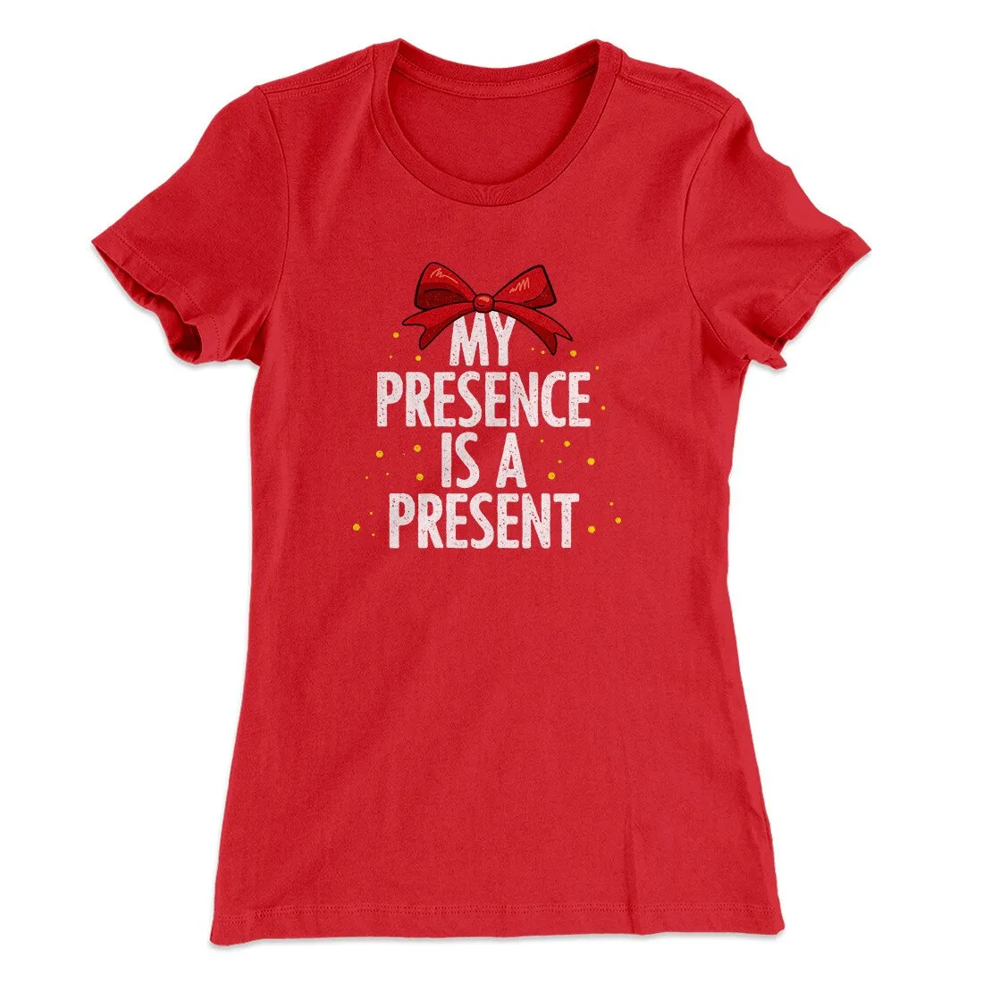 My Presence Is A Present Women's T-Shirt