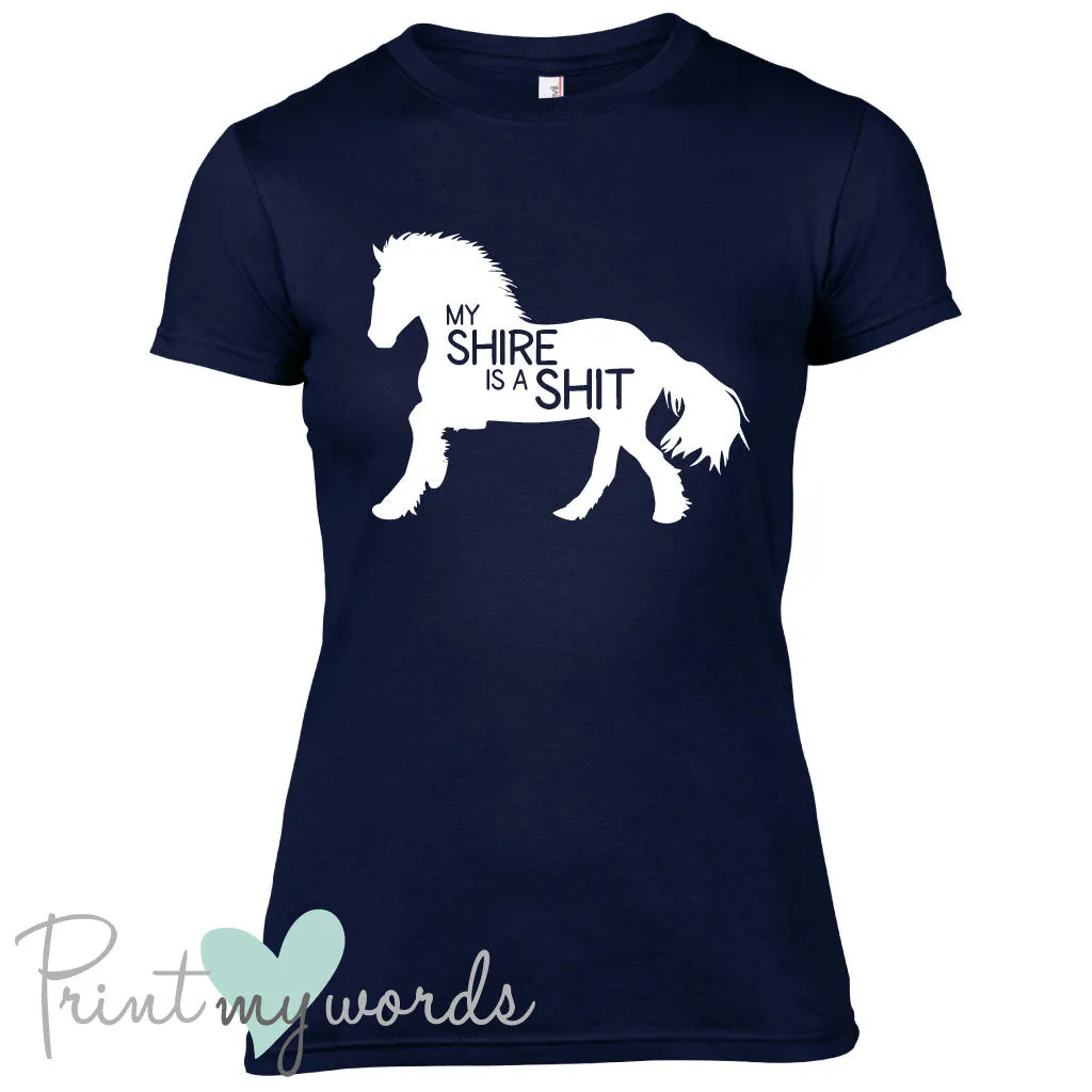 My Shire Is A Shit Funny Equestrian T-Shirt