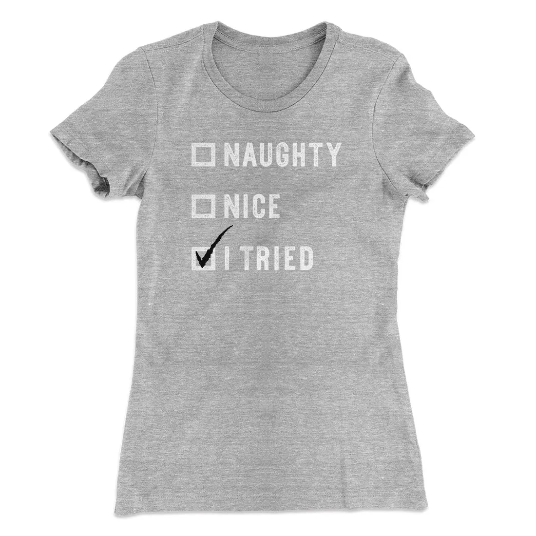Naughty, Nice, I Tried Women's T-Shirt