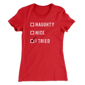 Naughty, Nice, I Tried Women's T-Shirt