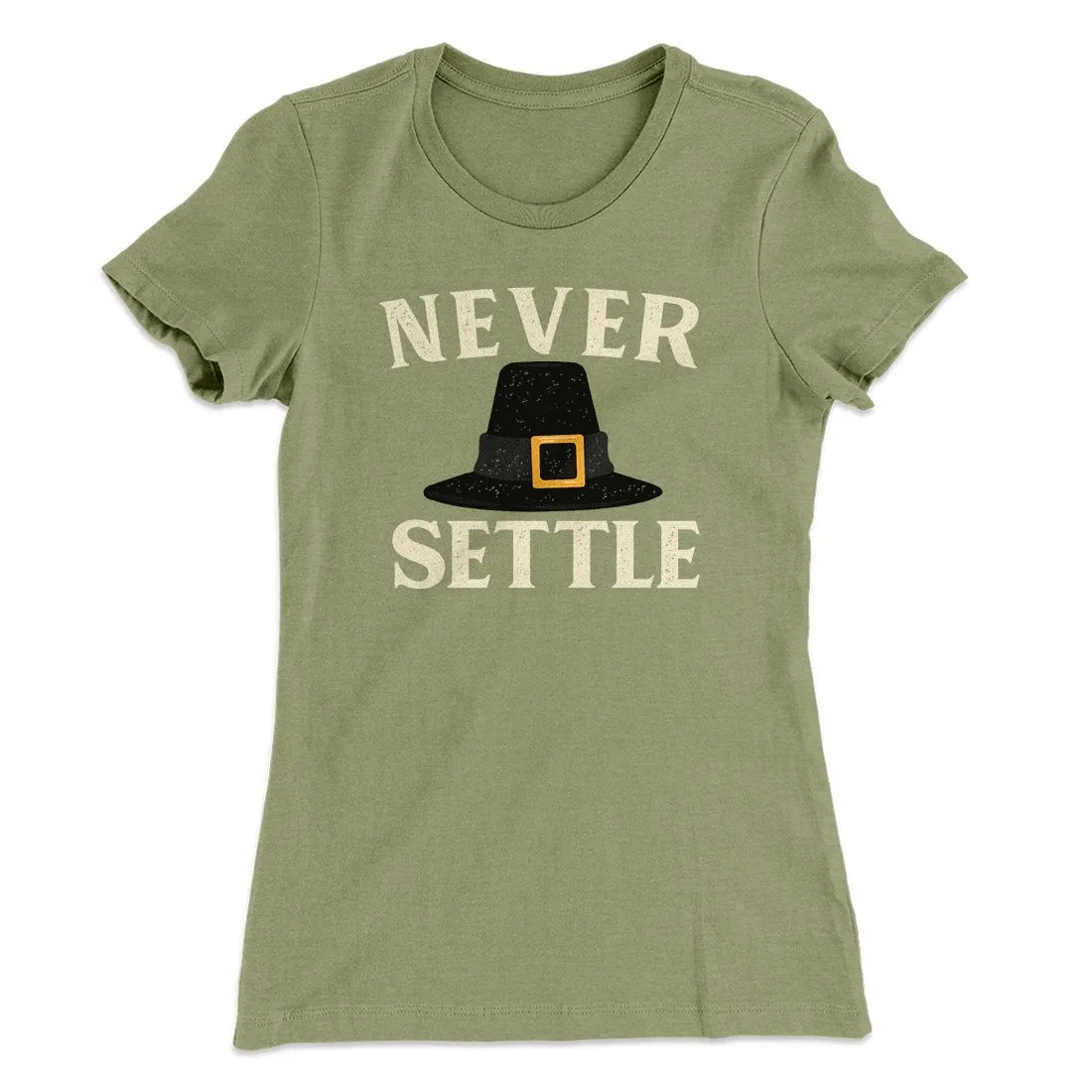Never Settle Funny Thanksgiving Women's T-Shirt