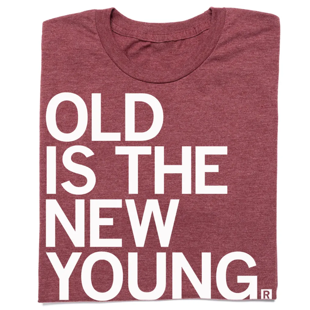 Old Is the New Young