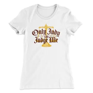 Only Judy Can Judge Me Women's T-Shirt