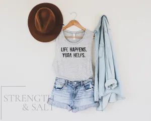 SALE -  Life Happens Yoga Helps Muscle Tank