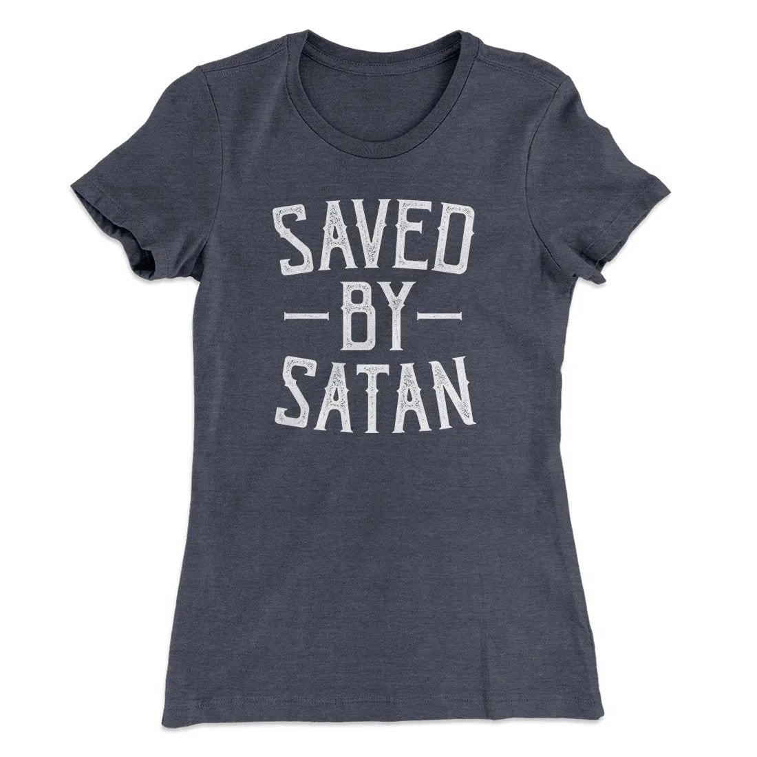 Saved By Satan Women's T-Shirt