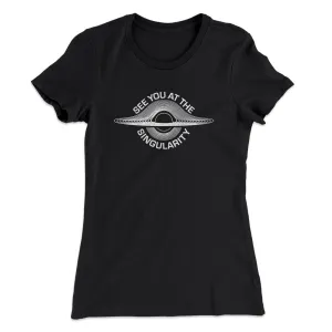 See You At The Singularity Women's T-Shirt