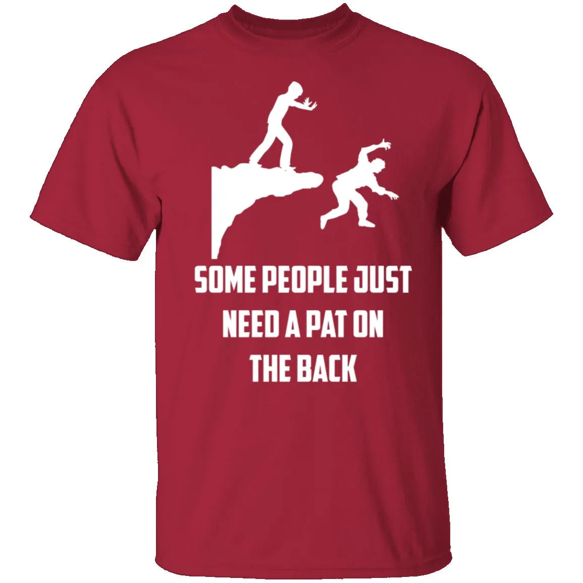 Some People Just Need A Pat On The Back T-Shirt