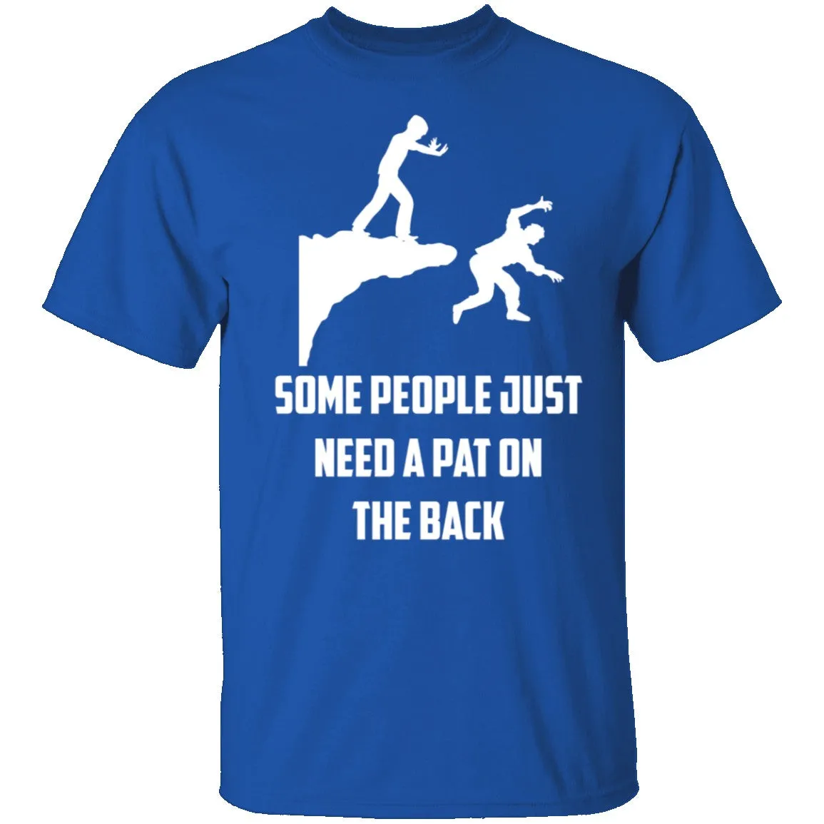 Some People Just Need A Pat On The Back T-Shirt