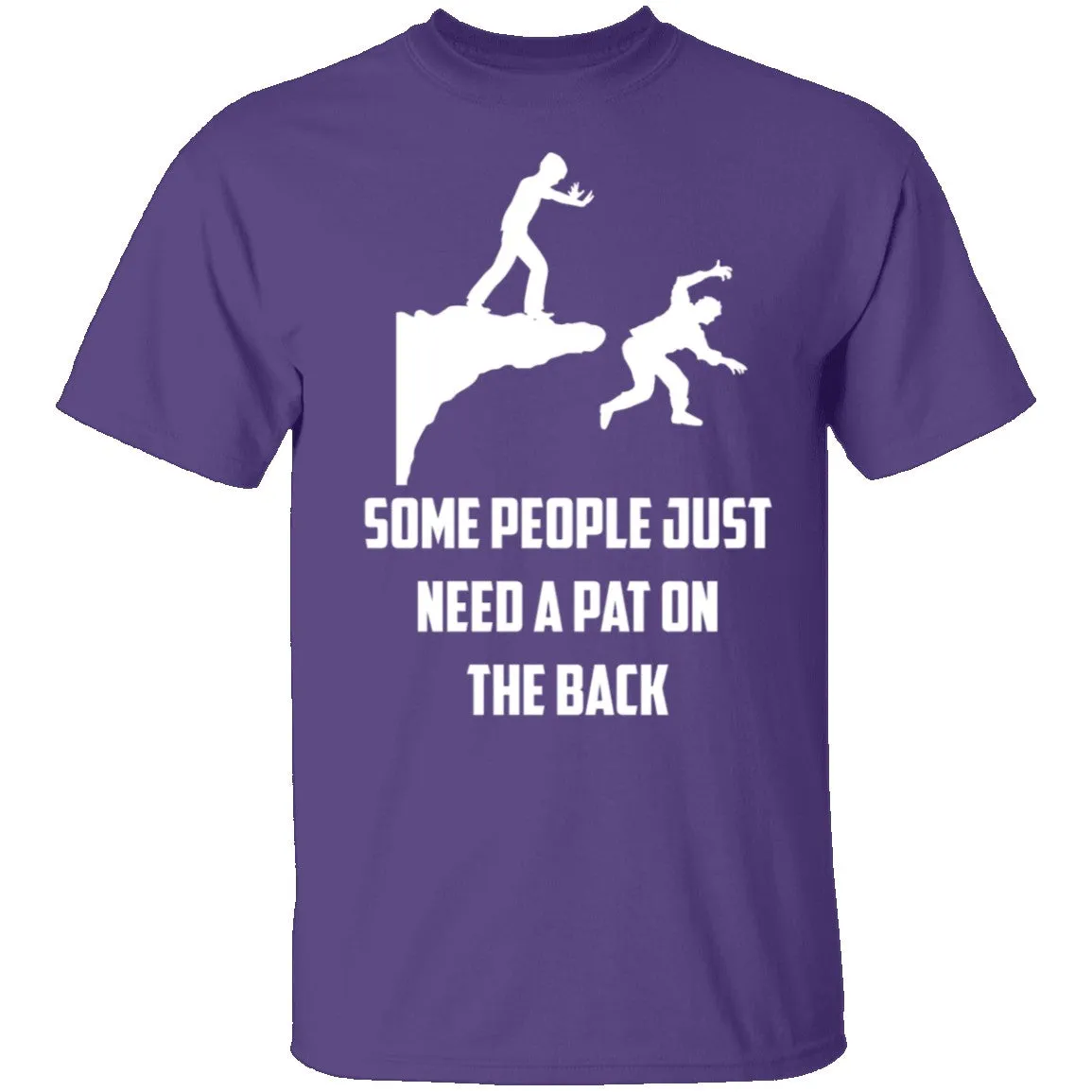 Some People Just Need A Pat On The Back T-Shirt