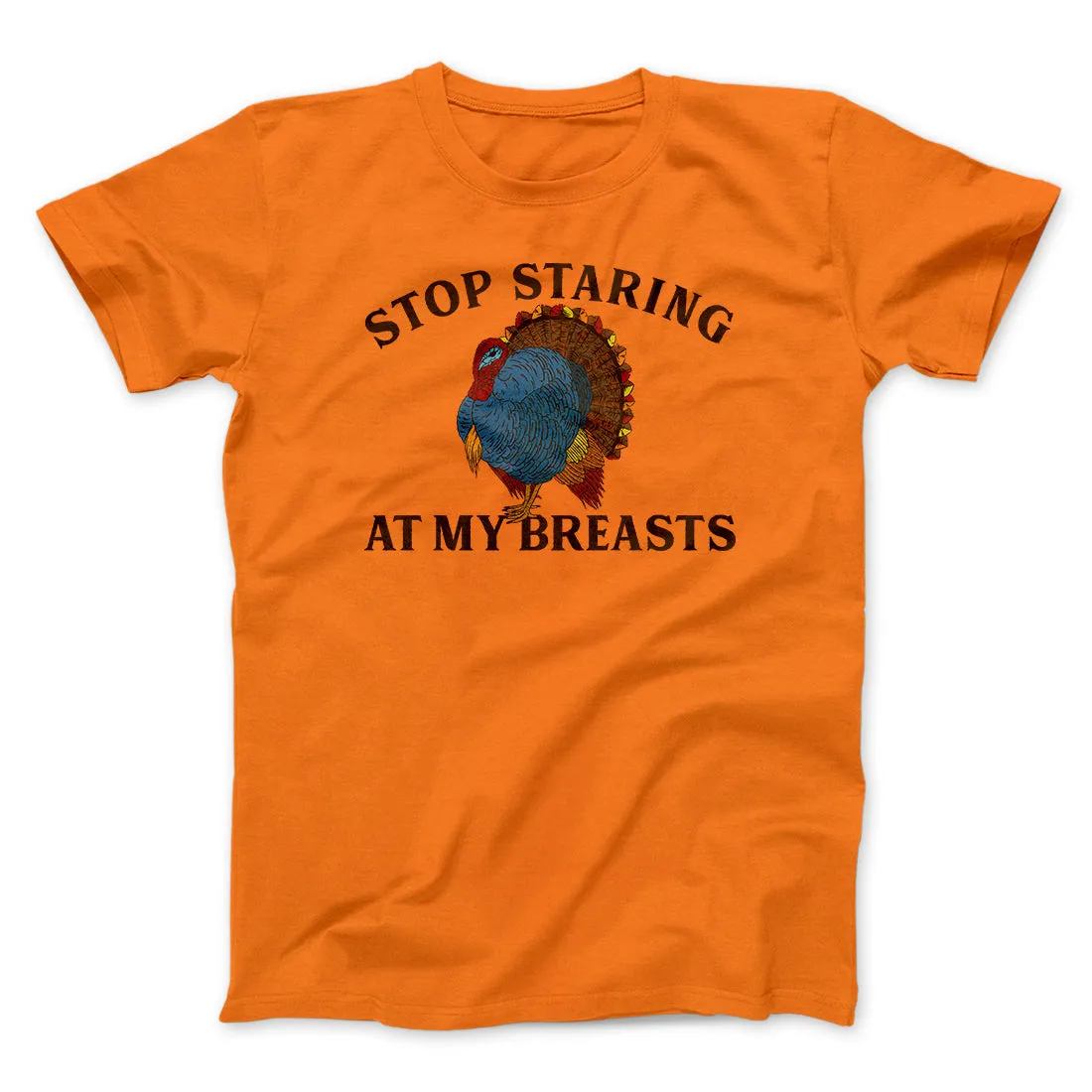 Stop Staring At My Breasts Funny Thanksgiving Men/Unisex T-Shirt