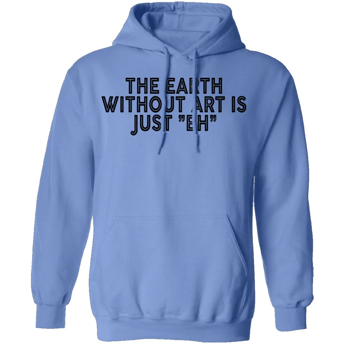 The Earth Without Art Is Just Eh T-Shirt