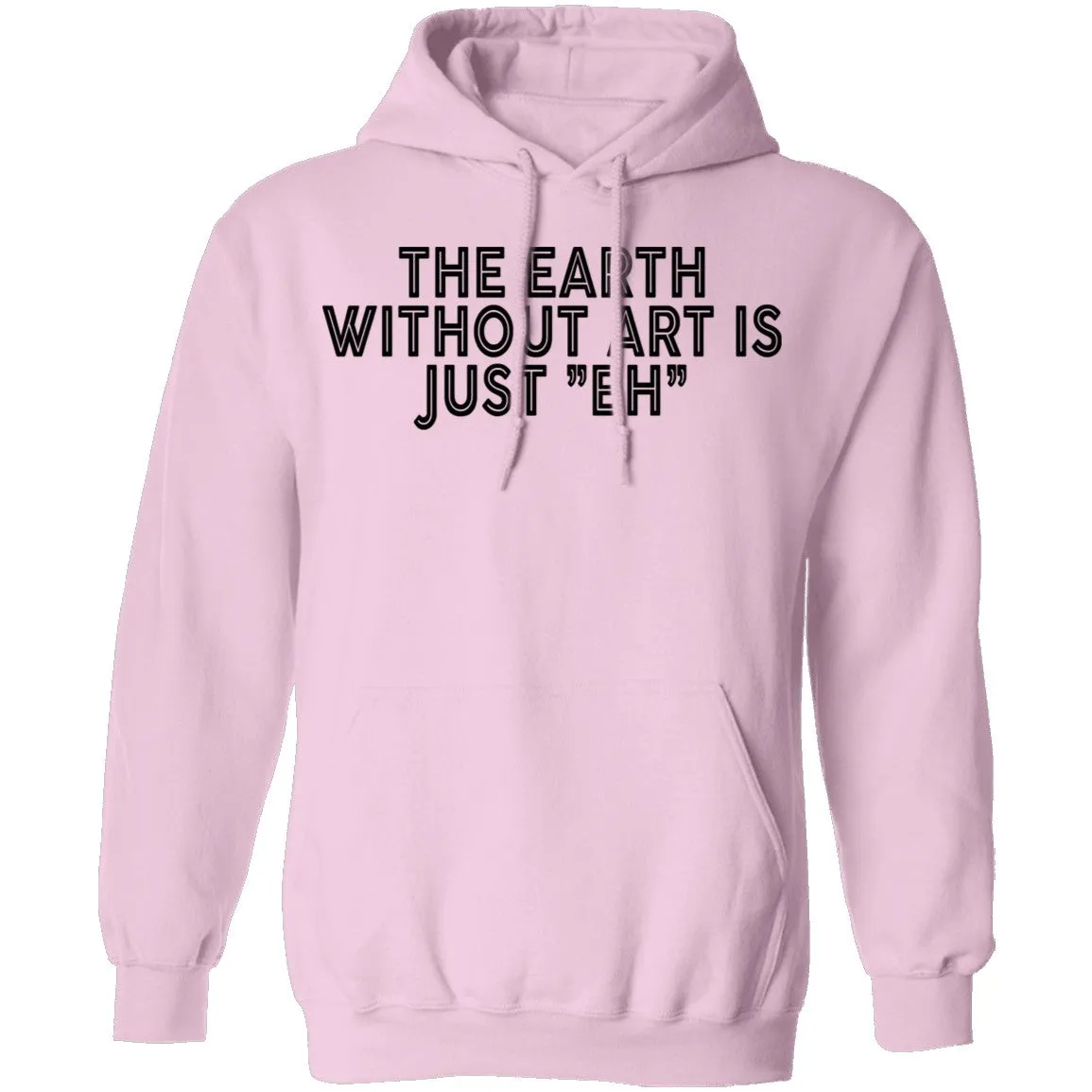 The Earth Without Art Is Just Eh T-Shirt
