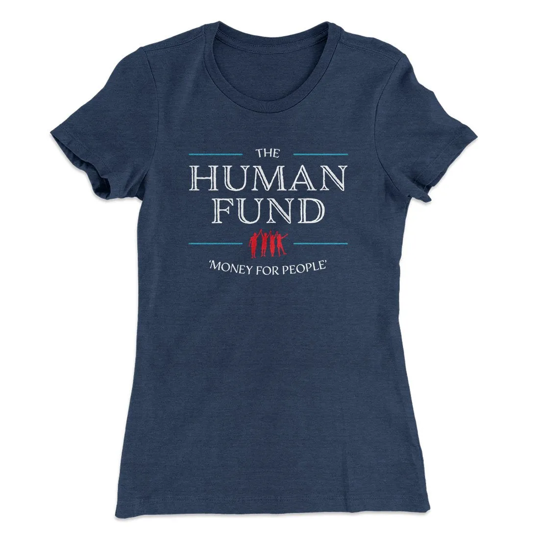 The Human Fund Women's T-Shirt