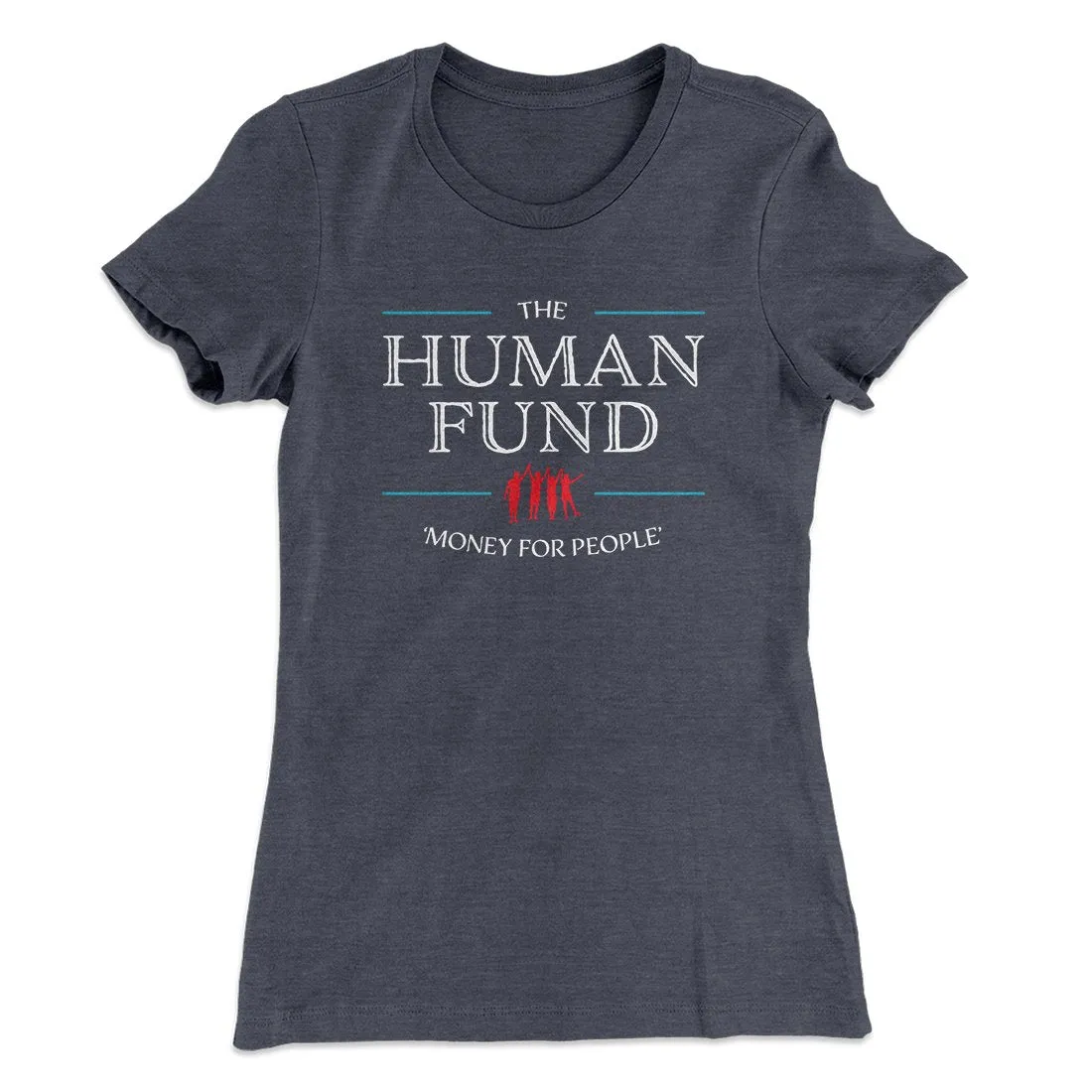 The Human Fund Women's T-Shirt