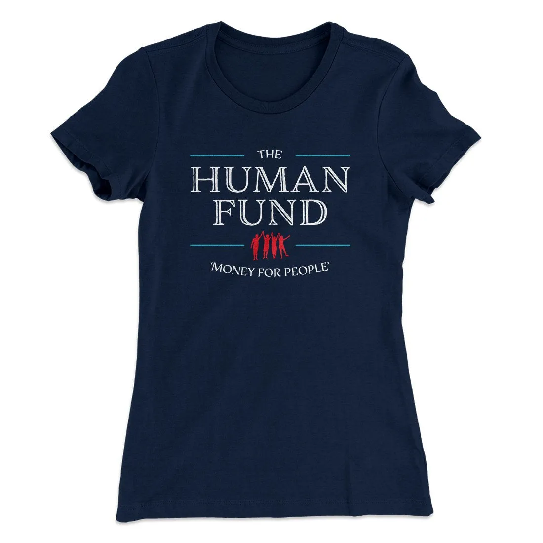 The Human Fund Women's T-Shirt