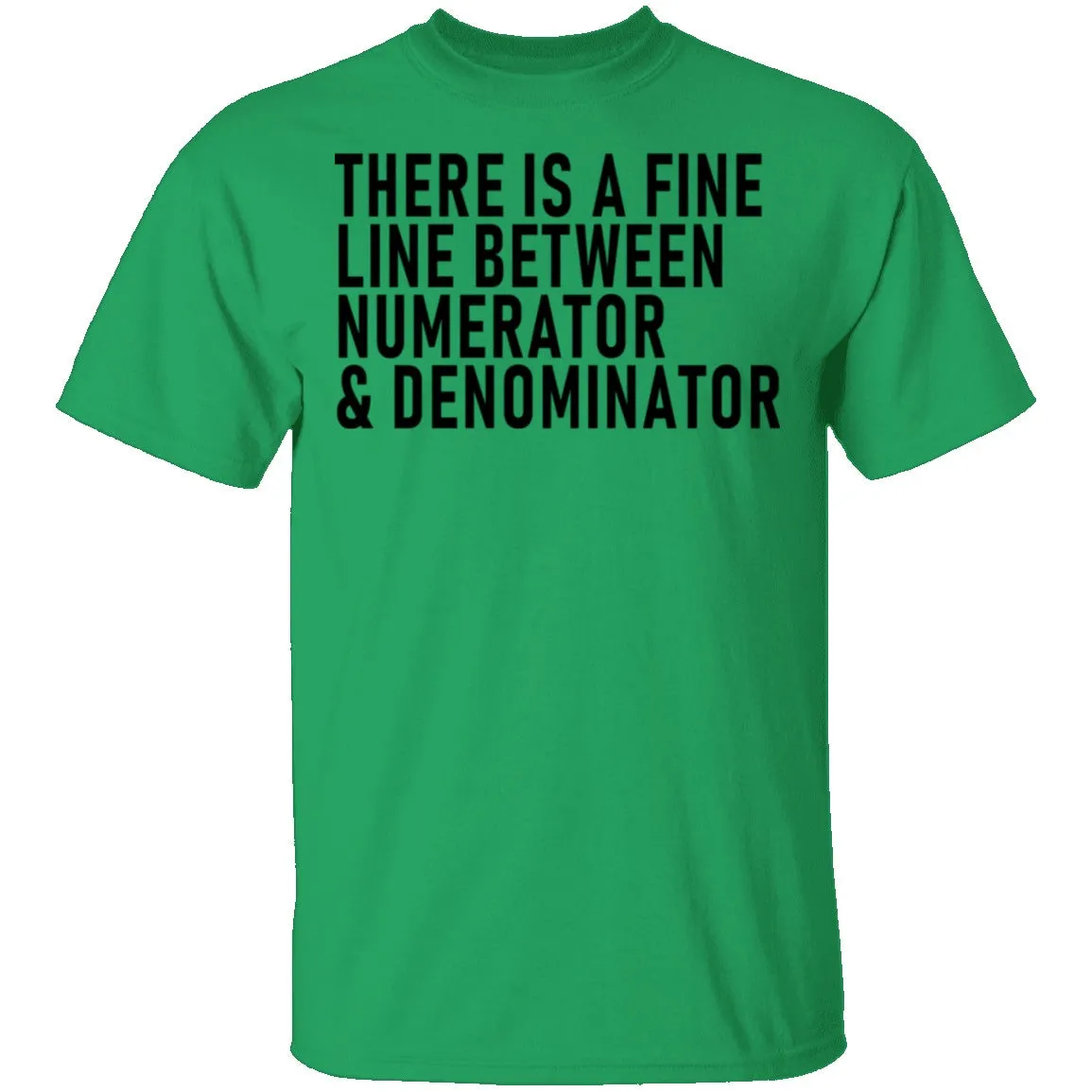 There Is A Fine Line Between Numerator And Denominator T-Shirt