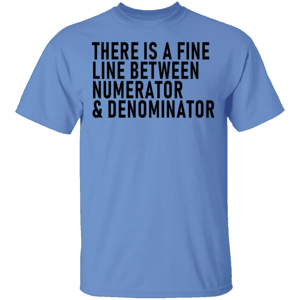 There Is A Fine Line Between Numerator And Denominator T-Shirt