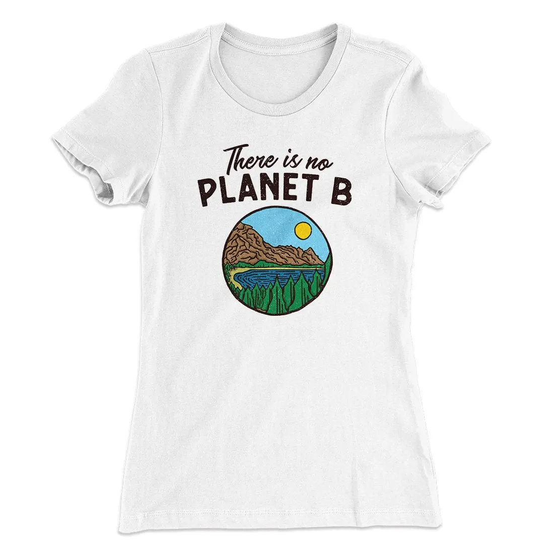 There is no Planet B Women's T-Shirt