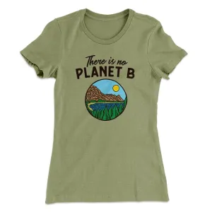 There is no Planet B Women's T-Shirt