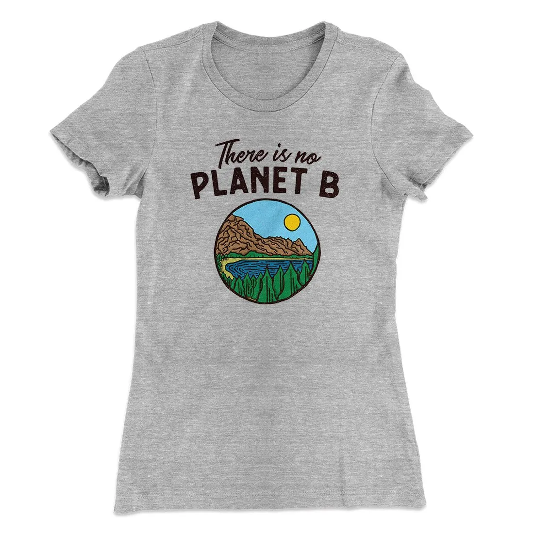 There is no Planet B Women's T-Shirt