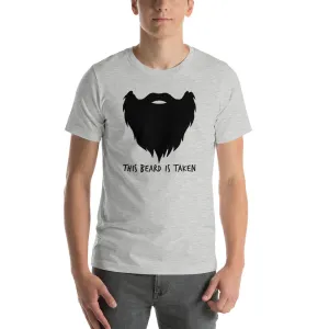 This Beard Is Taken Short Sleeve Unisex T-shirt Black Print (5 Colors)