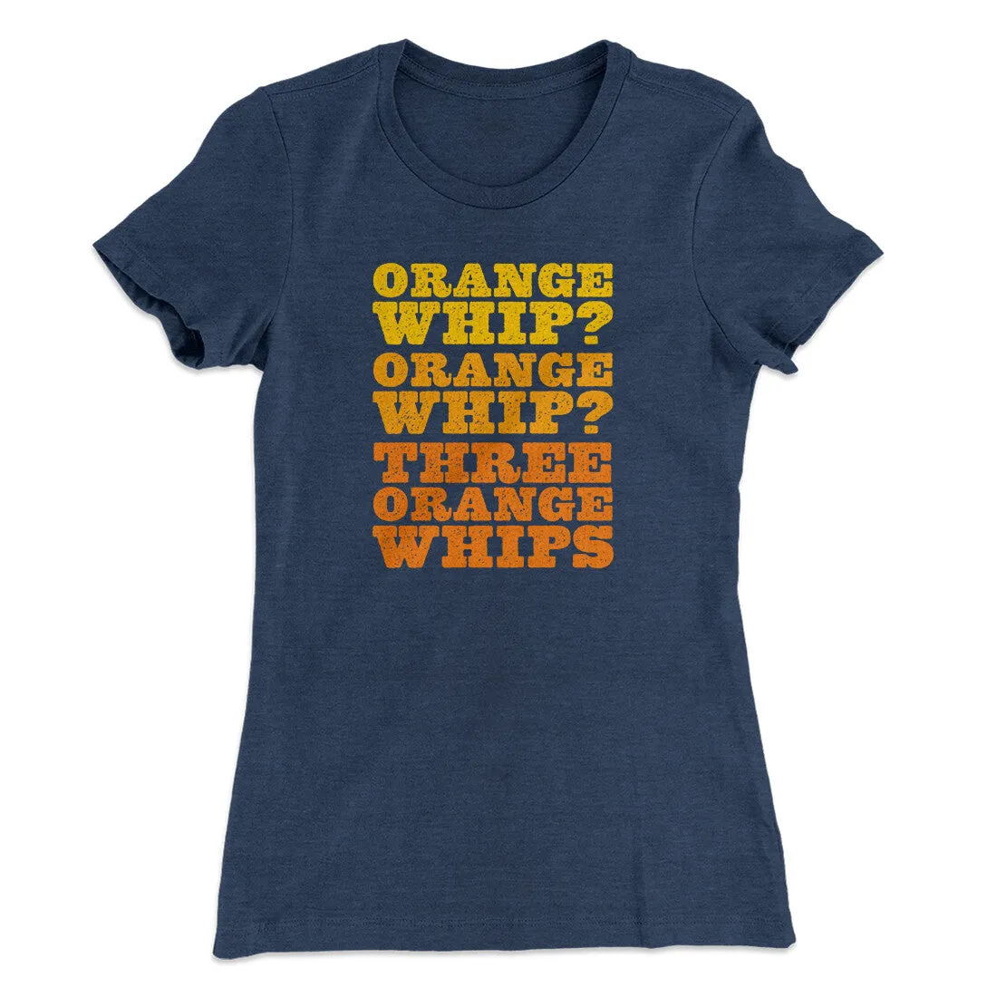 Three Orange Whips Women's T-Shirt