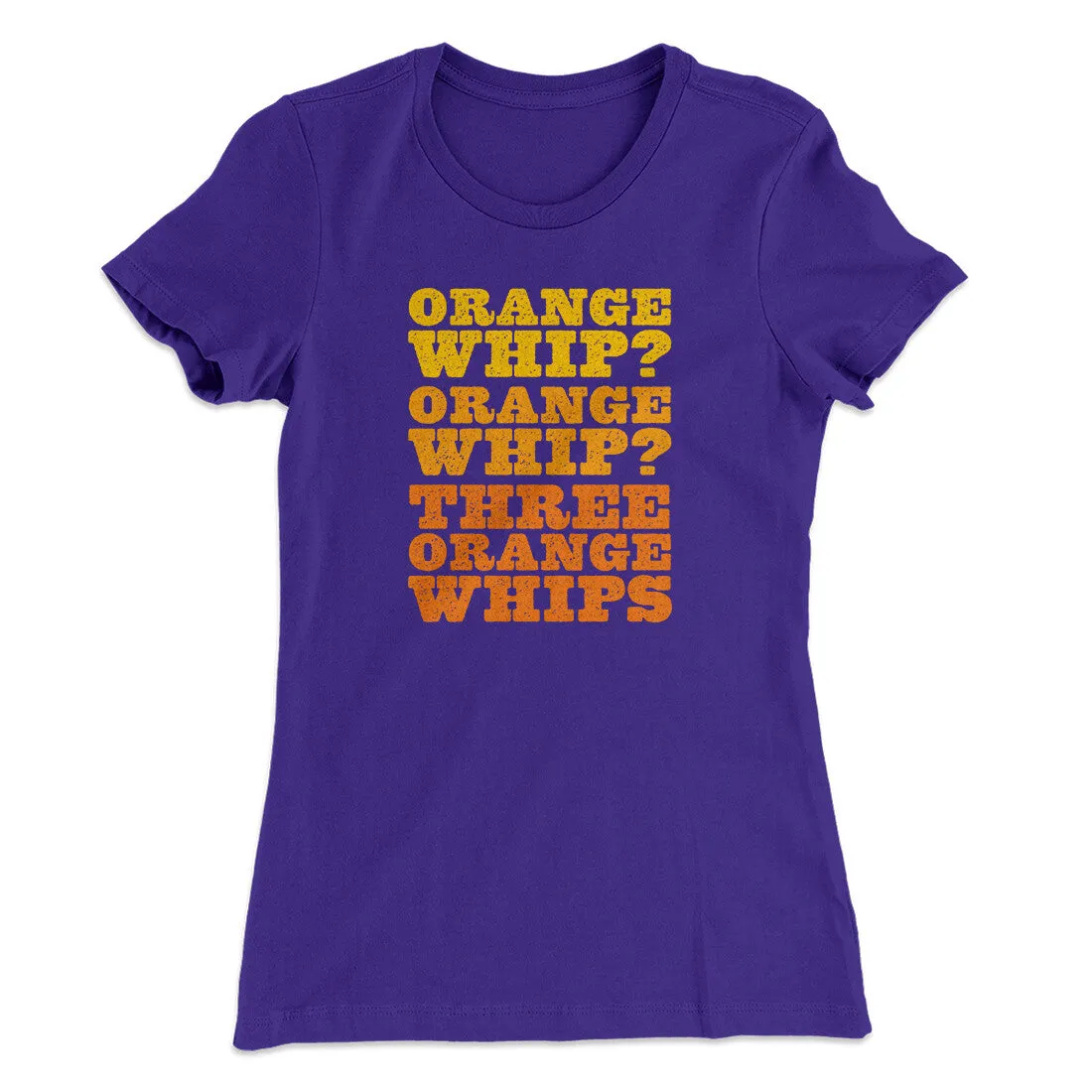 Three Orange Whips Women's T-Shirt