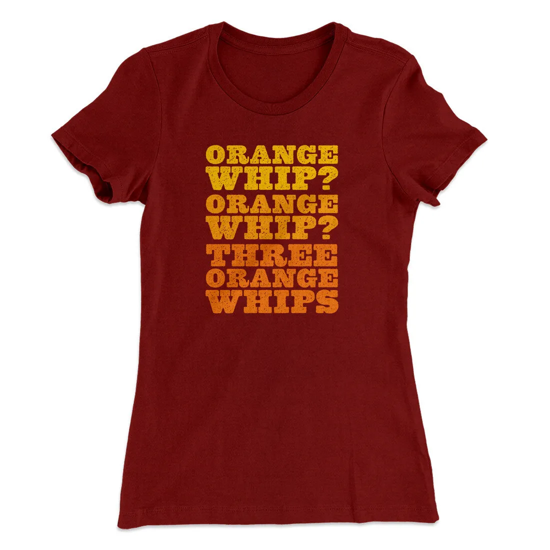 Three Orange Whips Women's T-Shirt