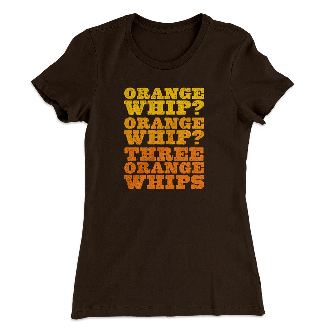 Three Orange Whips Women's T-Shirt