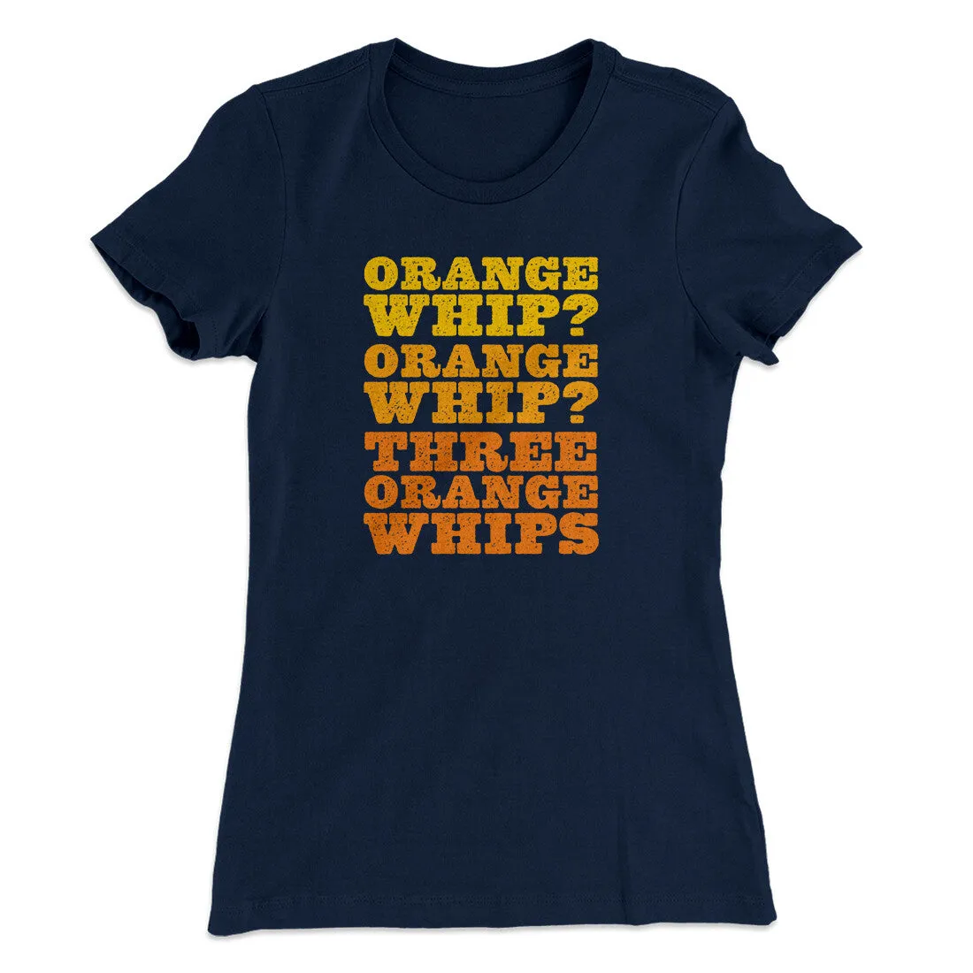 Three Orange Whips Women's T-Shirt