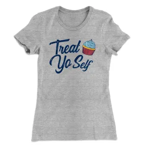 Treat Yo' Self Women's T-Shirt