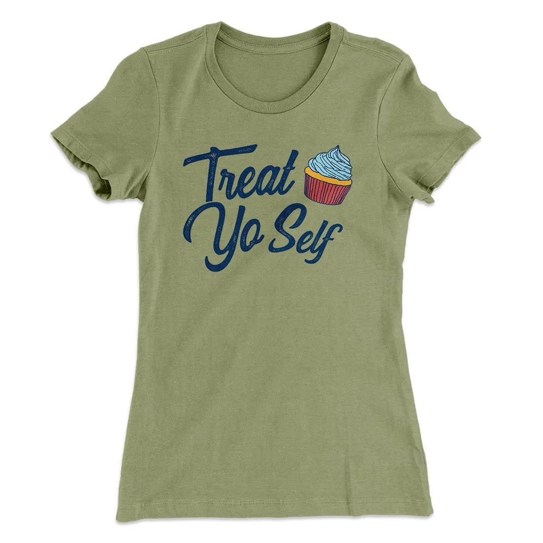 Treat Yo' Self Women's T-Shirt