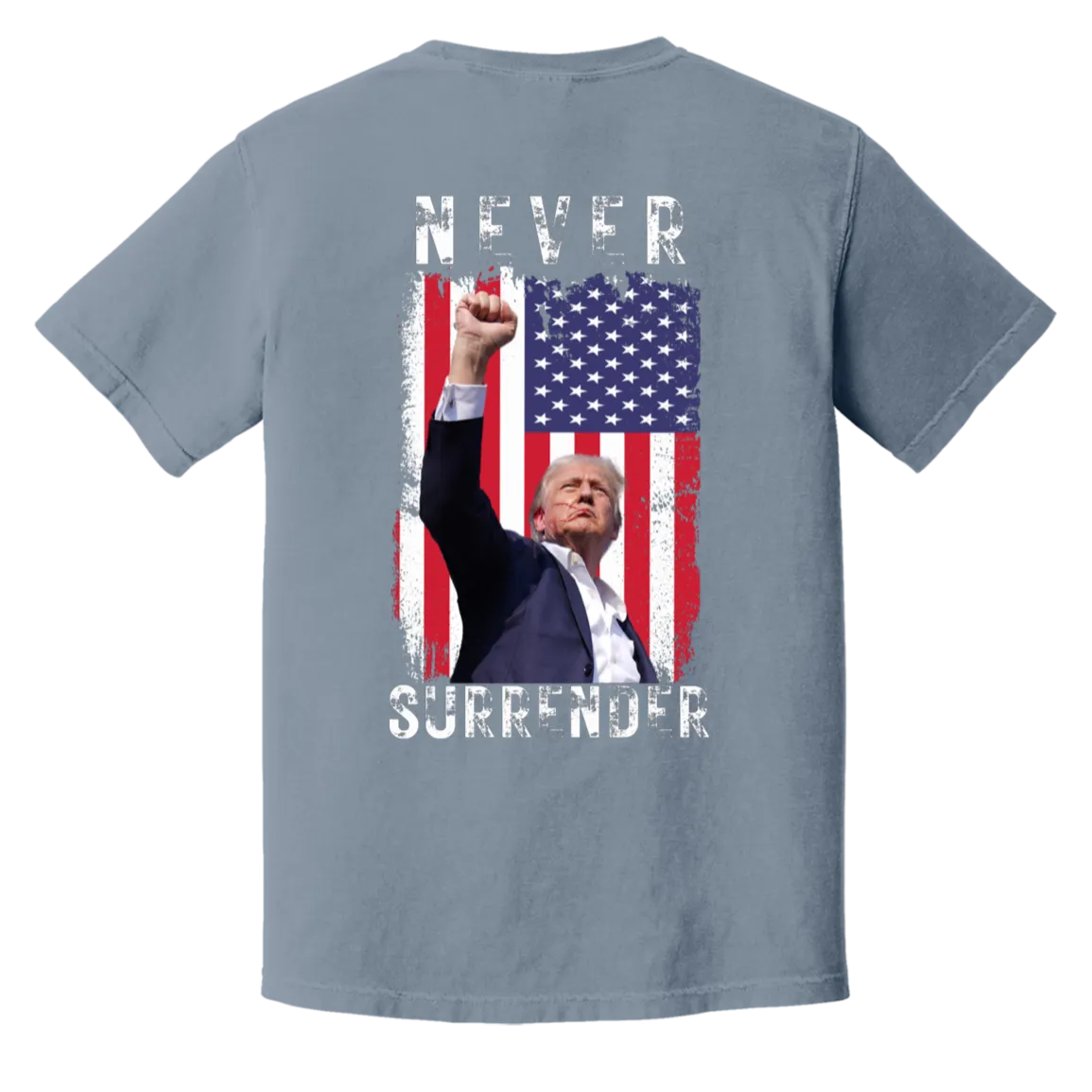 Trump "Never Surrender" Comfort Colors Tee - Front Patch & Back Design