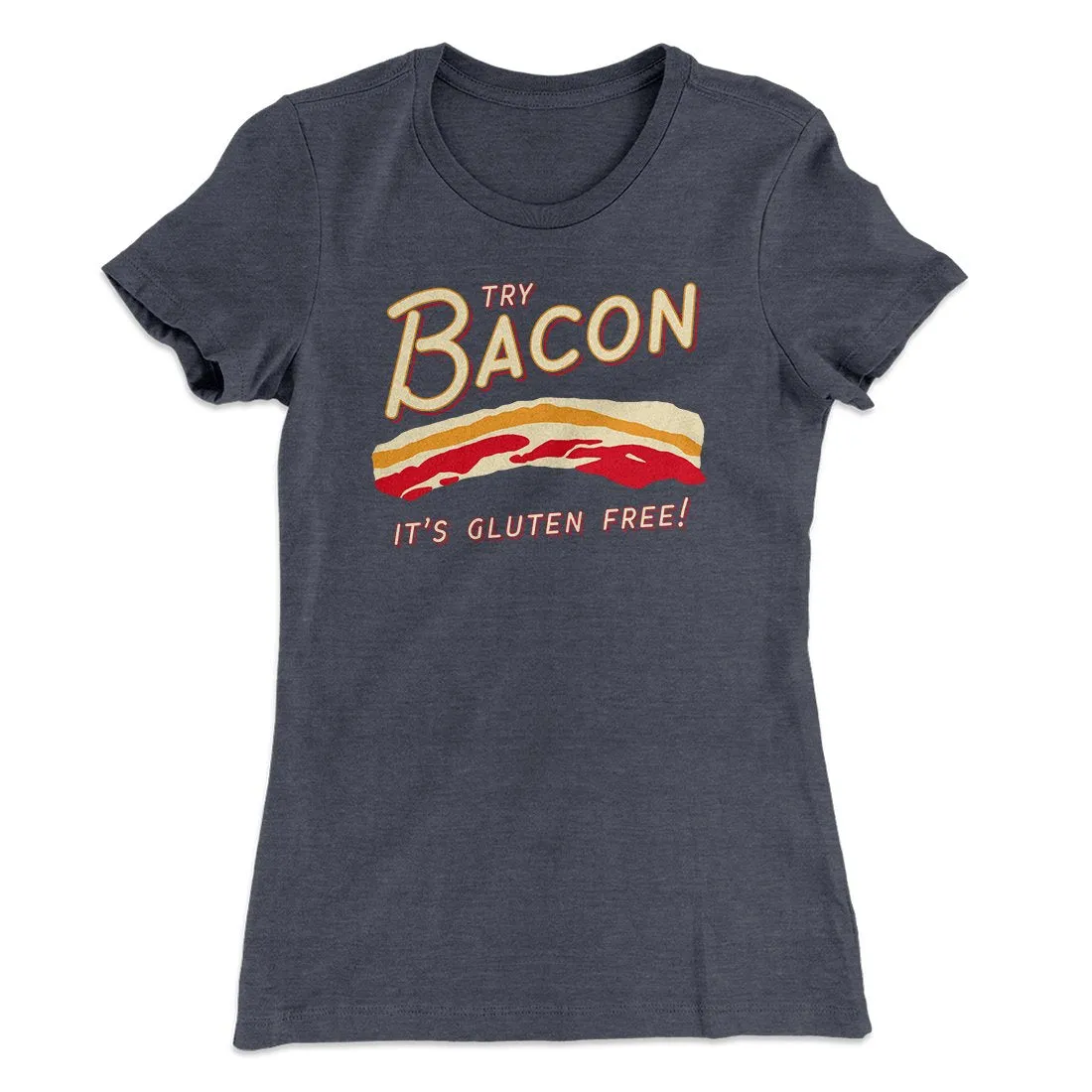 Try Bacon Women's T-Shirt