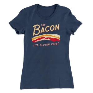 Try Bacon Women's T-Shirt