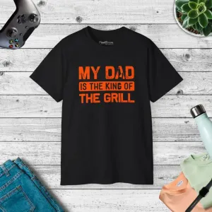 Ultra Cotton Tee my Dad is the King of Grill