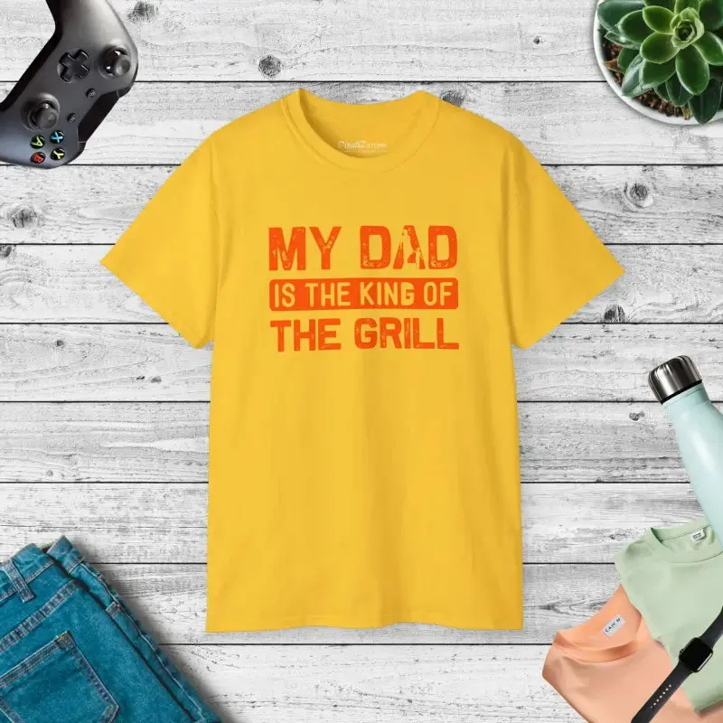 Ultra Cotton Tee my Dad is the King of Grill
