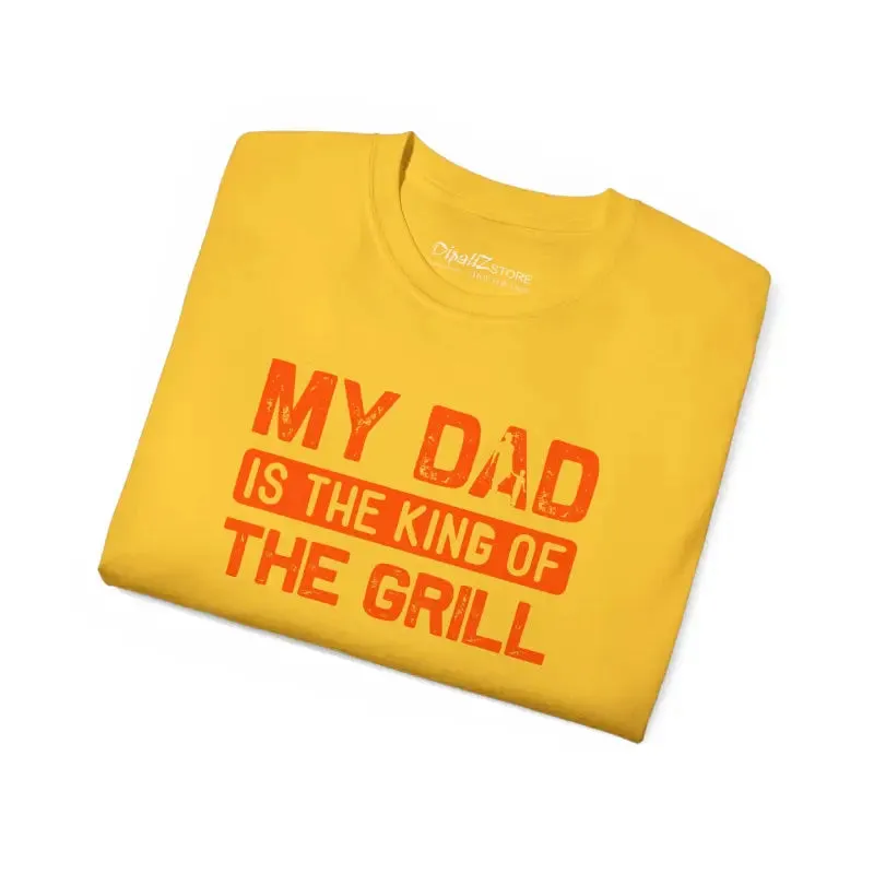 Ultra Cotton Tee my Dad is the King of Grill